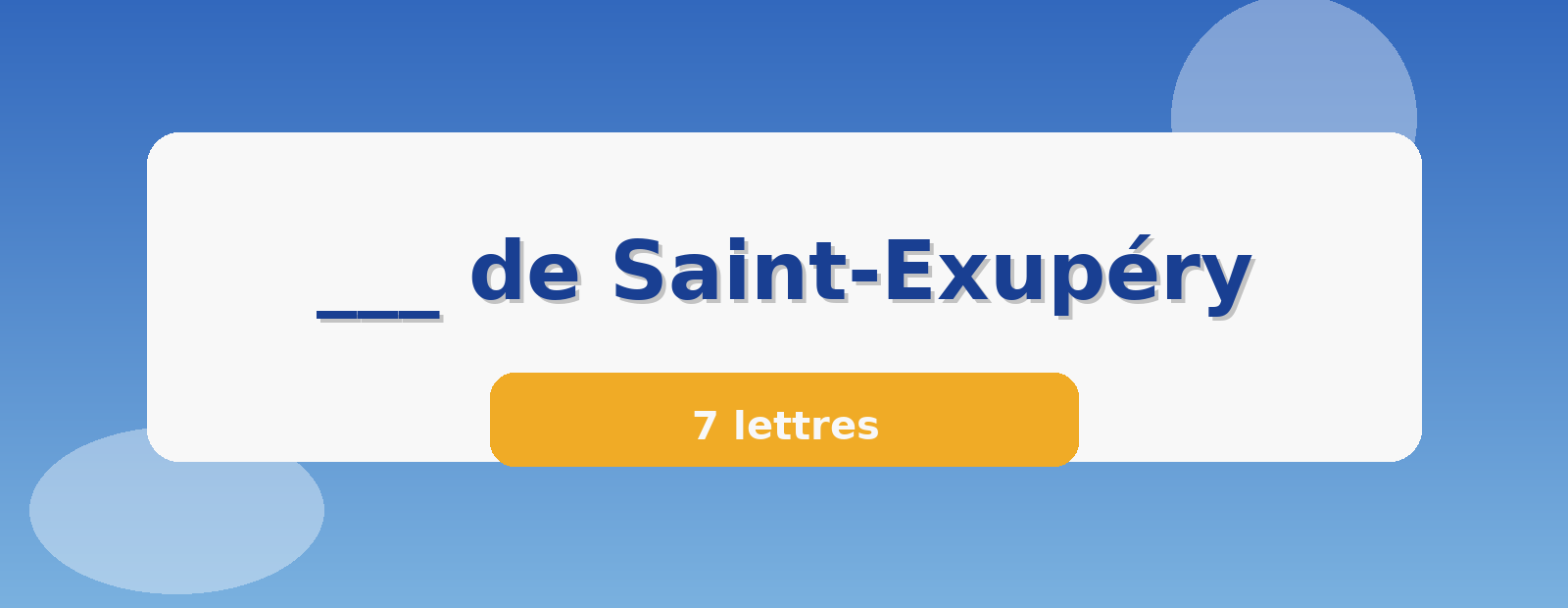 ___ de Saint-Exupéry 7 lettres